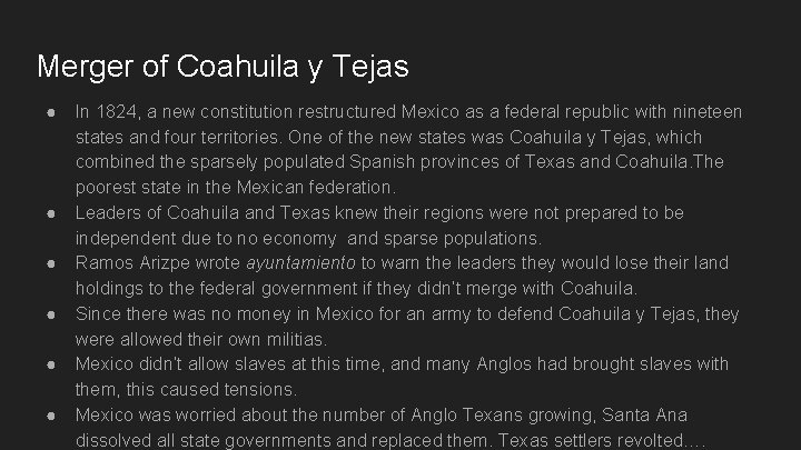 Merger of Coahuila y Tejas ● In 1824, a new constitution restructured Mexico as Merger of Coahuila y Tejas ● In 1824, a new constitution restructured Mexico as