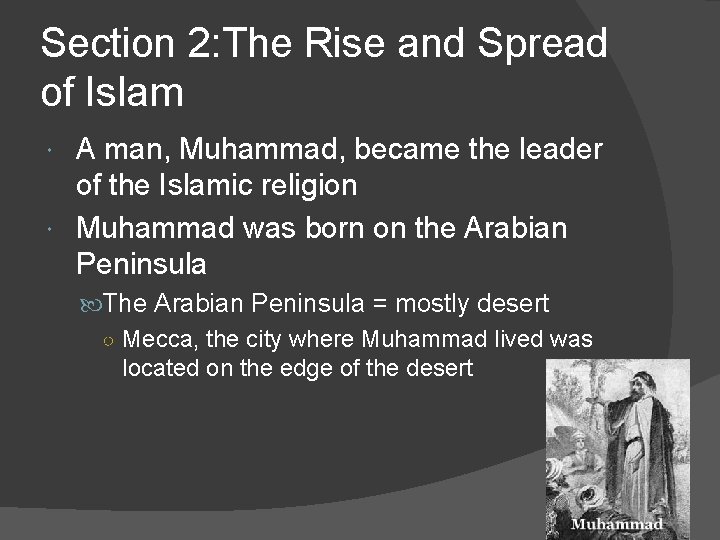 Section 2: The Rise and Spread of Islam A man, Muhammad, became the leader