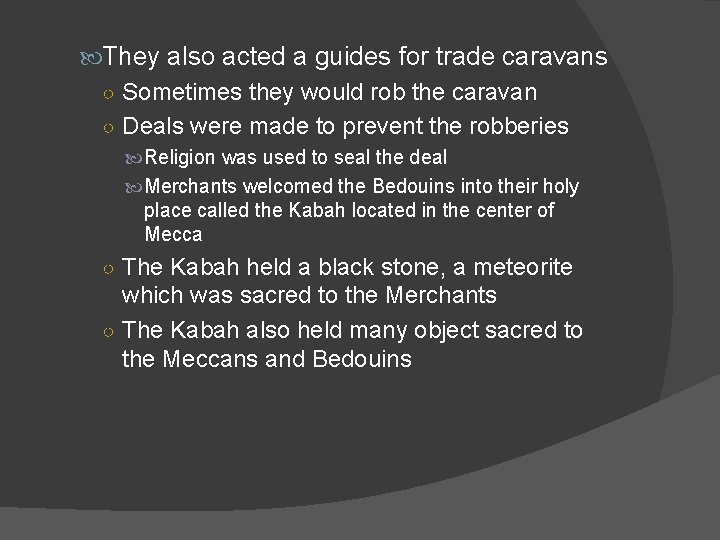  They also acted a guides for trade caravans ○ Sometimes they would rob