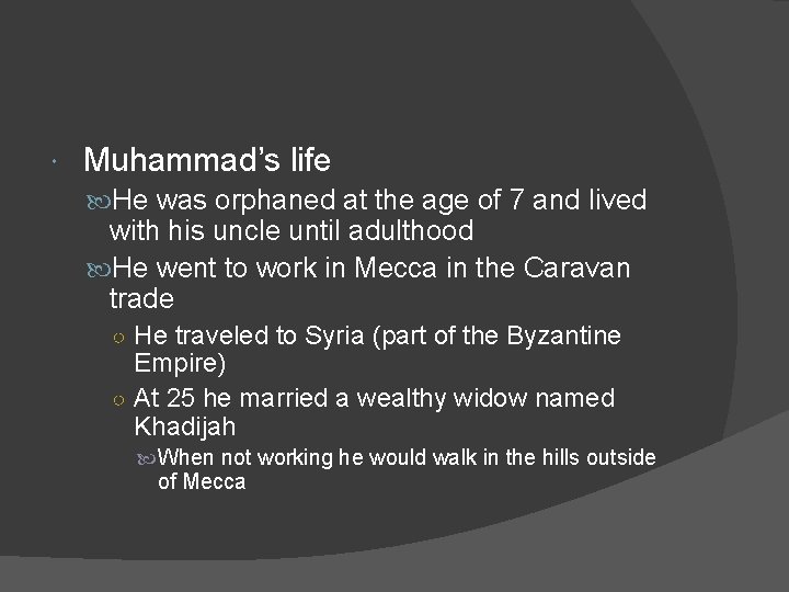  Muhammad’s life He was orphaned at the age of 7 and lived with