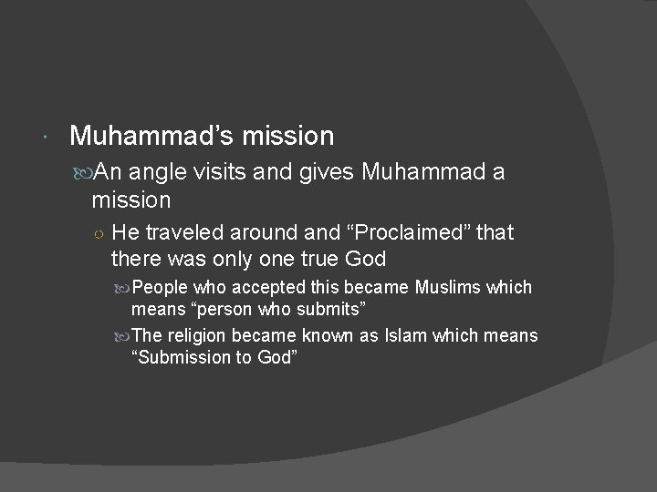  Muhammad’s mission An angle visits and gives Muhammad a mission ○ He traveled