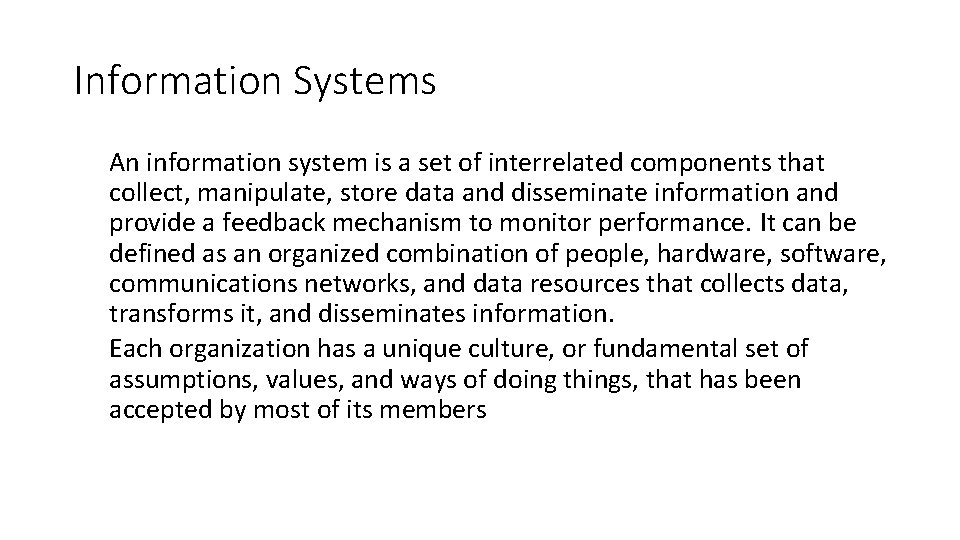 Information Systems An information system is a set of interrelated components that collect, manipulate,