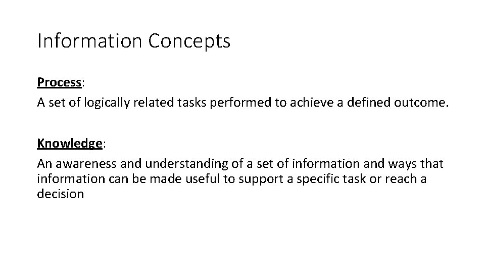 Information Concepts Process: A set of logically related tasks performed to achieve a defined