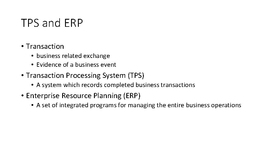 TPS and ERP • Transaction • business related exchange • Evidence of a business