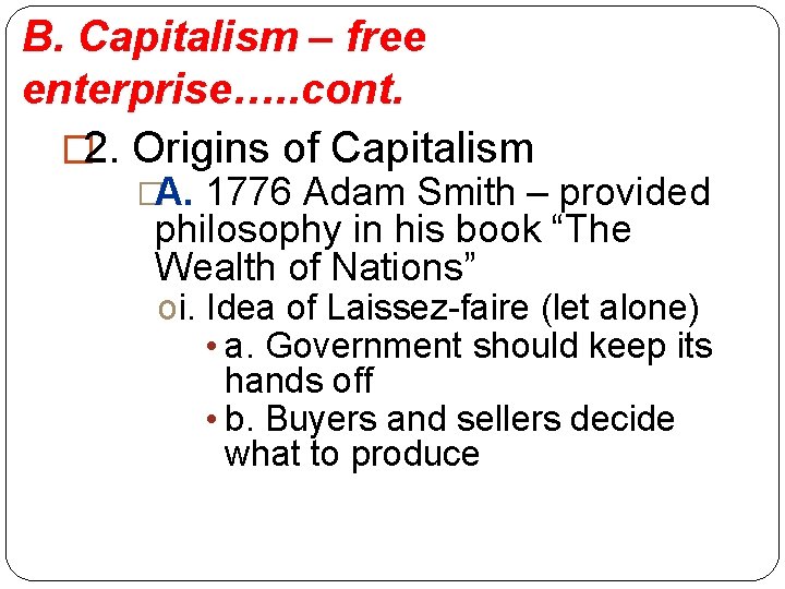B. Capitalism – free enterprise…. . cont. � 2. Origins of Capitalism �A. 1776