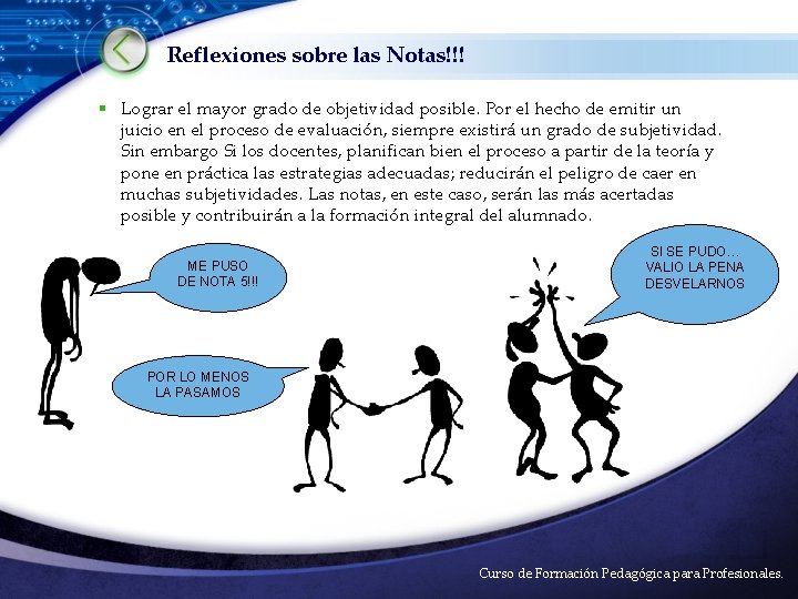 Reflexiones sobre las Notas!!! § Lograr el mayor grado de objetividad posible. Por el