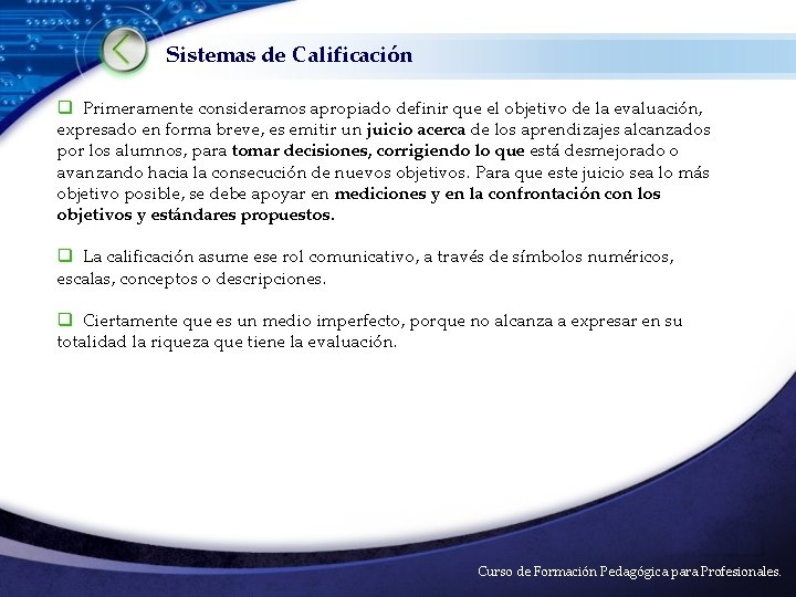 Sistemas de Calificación q Primeramente consideramos apropiado definir que el objetivo de la evaluación,