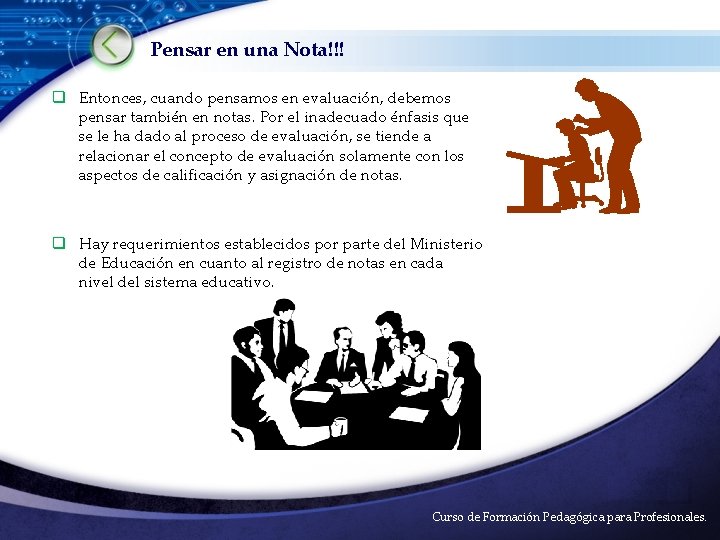 Pensar en una Nota!!! q Entonces, cuando pensamos en evaluación, debemos pensar también en