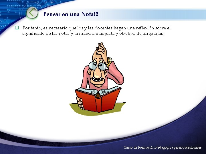 Pensar en una Nota!!! q Por tanto, es necesario que los y las docentes