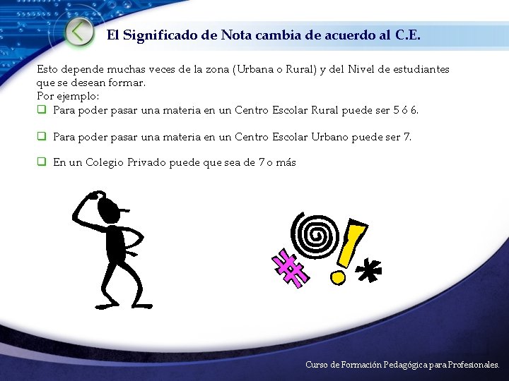 El Significado de Nota cambia de acuerdo al C. E. Esto depende muchas veces