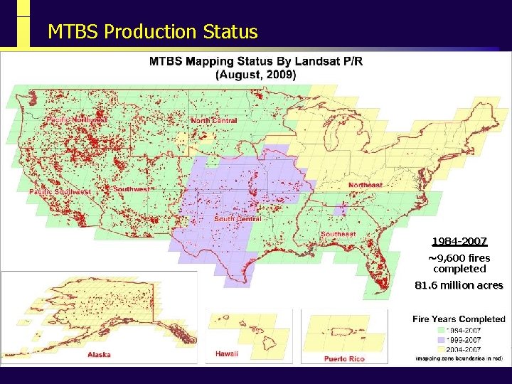 MTBS Production Status 1984 -2007 ~9, 600 fires completed 81. 6 million acres 