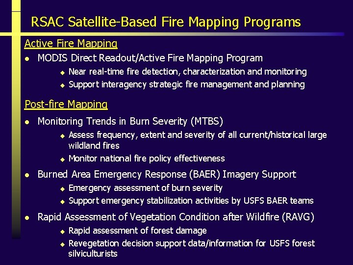 RSAC Satellite-Based Fire Mapping Programs Active Fire Mapping l MODIS Direct Readout/Active Fire Mapping