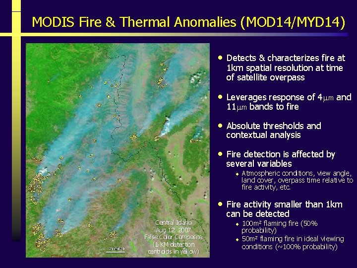 MODIS Fire & Thermal Anomalies (MOD 14/MYD 14) • Detects & characterizes fire at