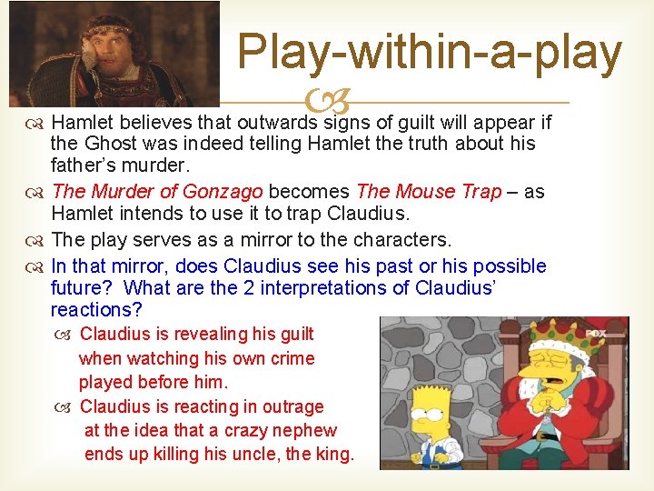 Play-within-a-play Hamlet believes that outwards signs of guilt will appear if the Ghost was