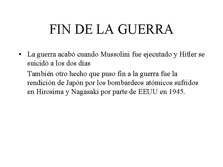 FIN DE LA GUERRA • La guerra acabó cuando Mussolini fue ejecutado y Hitler