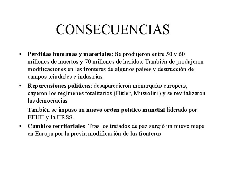 CONSECUENCIAS • Pérdidas humanas y materiales: Se produjeron entre 50 y 60 millones de