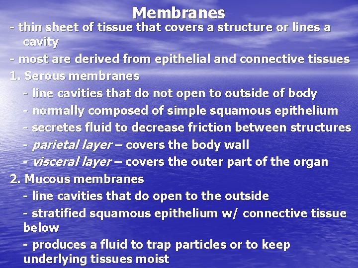 Membranes - thin sheet of tissue that covers a structure or lines a cavity