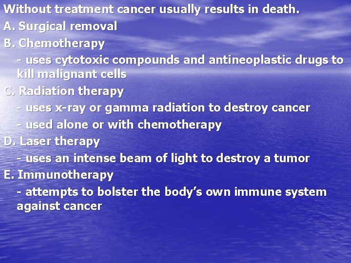 Without treatment cancer usually results in death. A. Surgical removal B. Chemotherapy - uses