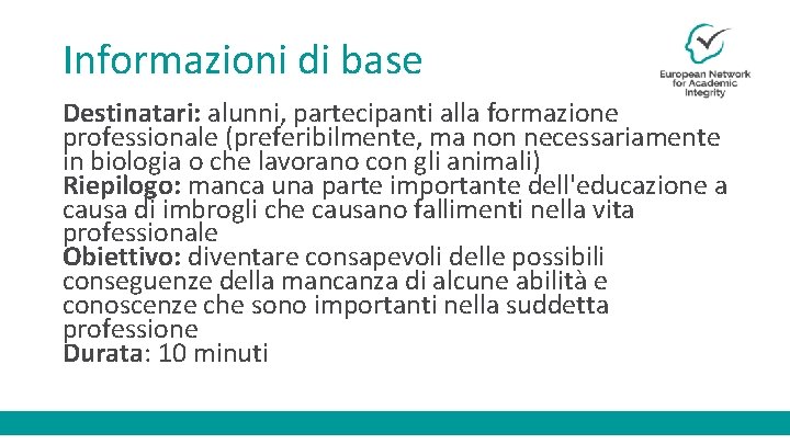 Informazioni di base Destinatari: alunni, partecipanti alla formazione professionale (preferibilmente, ma non necessariamente in