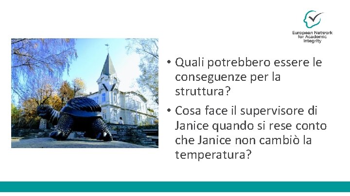  • Quali potrebbero essere le conseguenze per la struttura? • Cosa face il