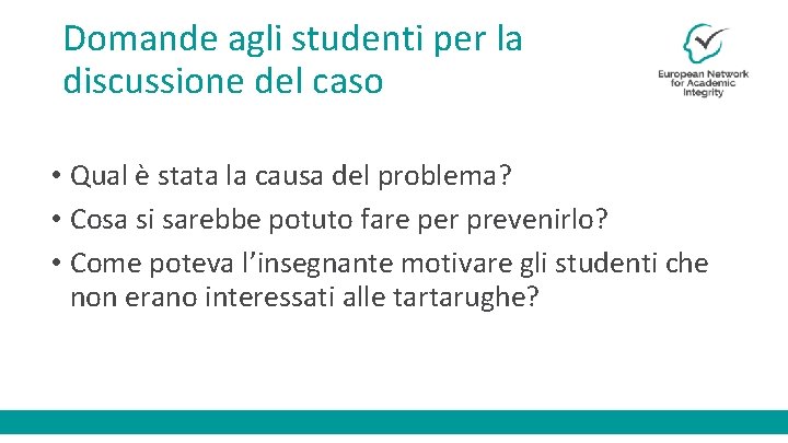 Domande agli studenti per la discussione del caso • Qual è stata la causa