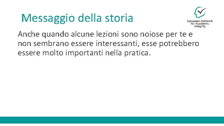 Messaggio della storia Anche quando alcune lezioni sono noiose per te e non sembrano