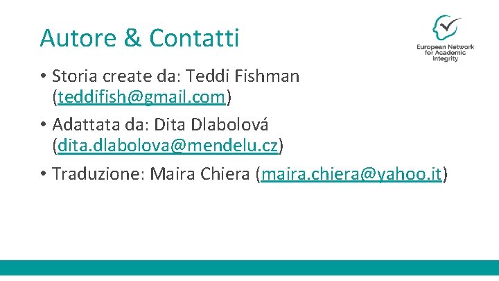 Autore & Contatti • Storia create da: Teddi Fishman (teddifish@gmail. com) • Adattata da: