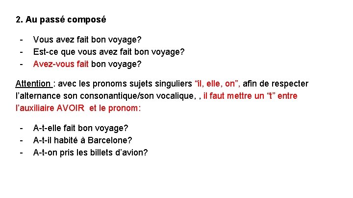 2. Au passé composé - Vous avez fait bon voyage? Est-ce que vous avez