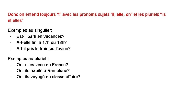 Donc on entend toujours “t” avec les pronoms sujets “il, elle, on” et les