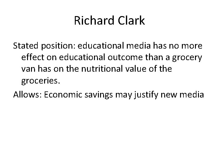 Richard Clark Stated position: educational media has no more effect on educational outcome than