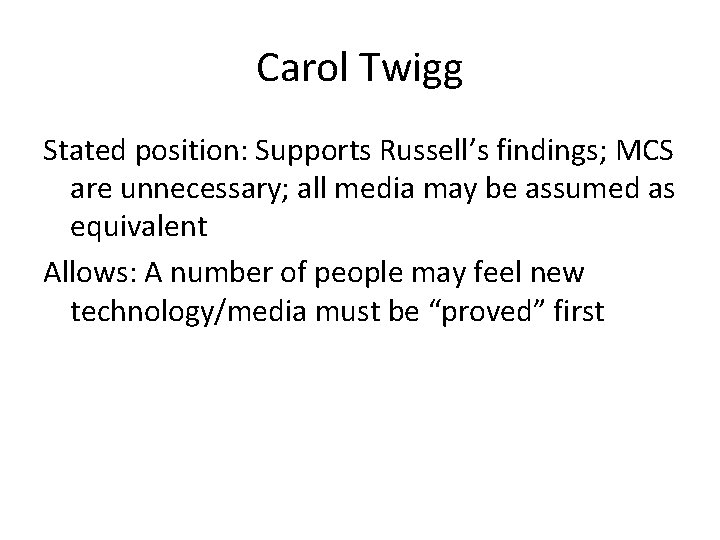 Carol Twigg Stated position: Supports Russell’s findings; MCS are unnecessary; all media may be