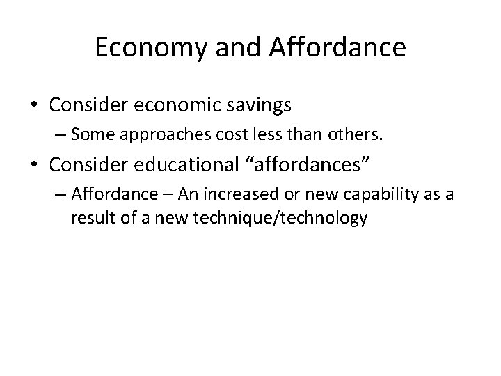 Economy and Affordance • Consider economic savings – Some approaches cost less than others.