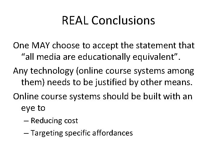REAL Conclusions One MAY choose to accept the statement that “all media are educationally