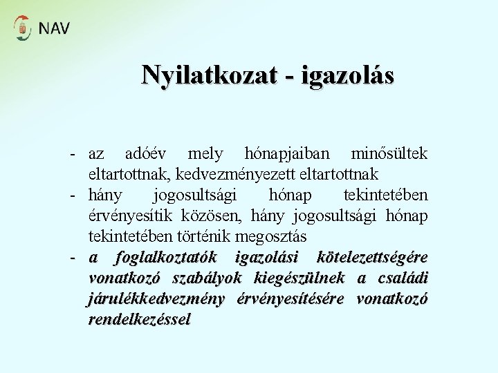 Nyilatkozat - igazolás - az adóév mely hónapjaiban minősültek eltartottnak, kedvezményezett eltartottnak - hány