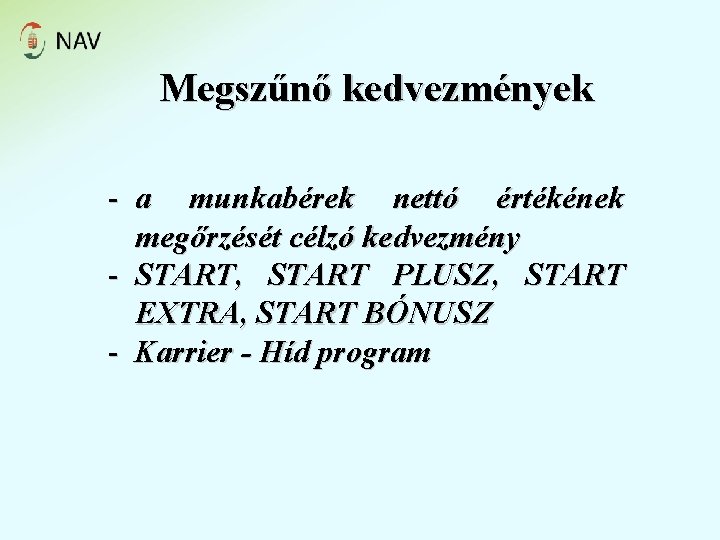 Megszűnő kedvezmények - a munkabérek nettó értékének megőrzését célzó kedvezmény - START, START PLUSZ,