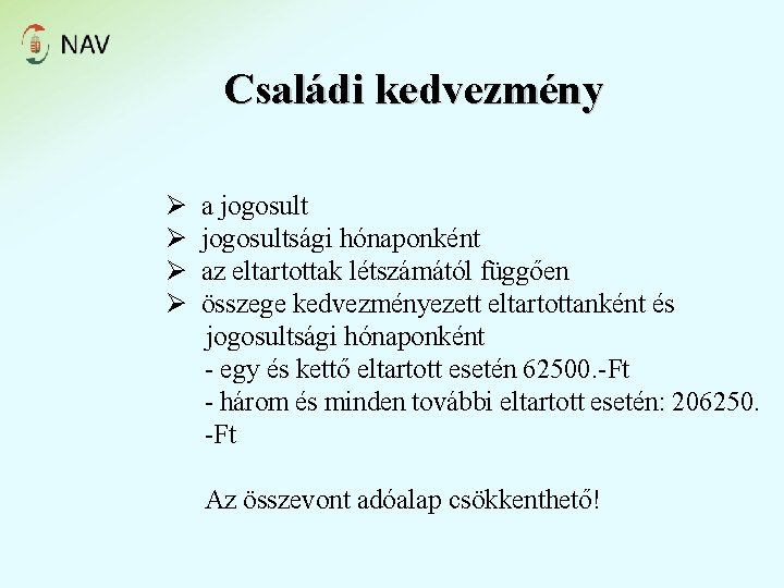 Családi kedvezmény Ø Ø a jogosultsági hónaponként az eltartottak létszámától függően összege kedvezményezett eltartottanként