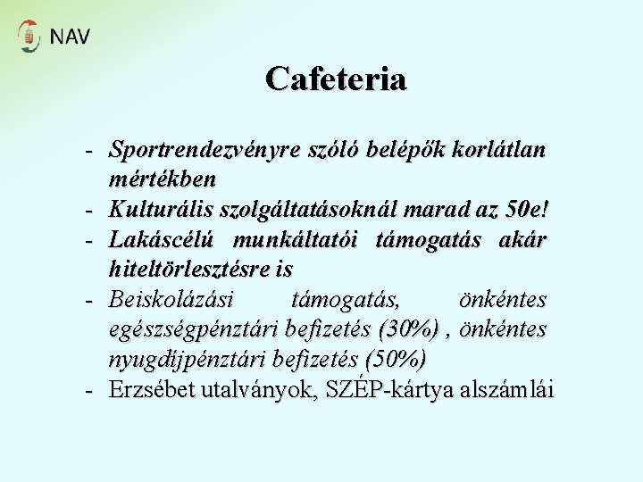 Cafeteria - Sportrendezvényre szóló belépők korlátlan mértékben - Kulturális szolgáltatásoknál marad az 50 e!