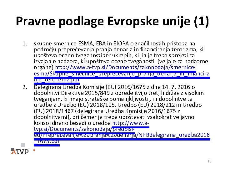 Pravne podlage Evropske unije (1) 1. 2. skupne smernice ESMA, EBA in EIOPA o