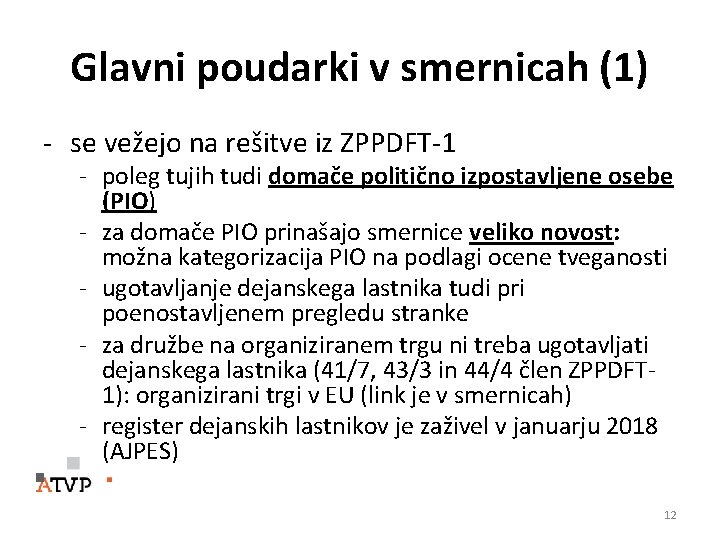 Glavni poudarki v smernicah (1) - se vežejo na rešitve iz ZPPDFT-1 - poleg