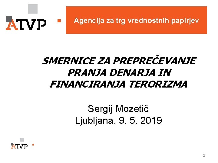 Agencija za trg vrednostnih papirjev SMERNICE ZA PREPREČEVANJE PRANJA DENARJA IN FINANCIRANJA TERORIZMA Sergij