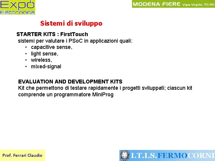 Sistemi di sviluppo STARTER KITS : First. Touch sistemi per valutare i PSo. C