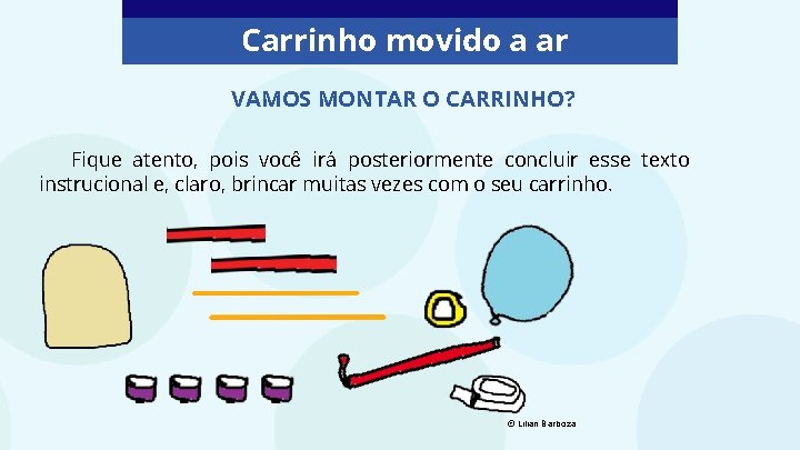 Carrinho movido a ar VAMOS MONTAR O CARRINHO? Fique atento, pois você irá posteriormente