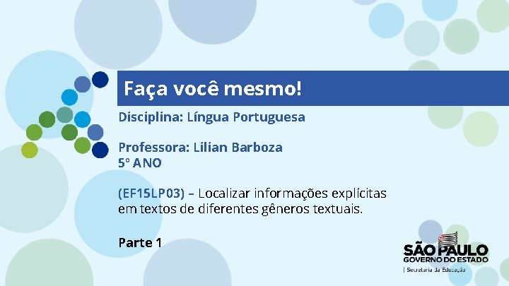 Faça você mesmo! Disciplina: Língua Portuguesa Professora: Lilian Barboza 5º ANO (EF 15 LP