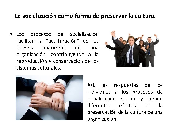 La socialización como forma de preservar la cultura. • Los procesos de socialización facilitan