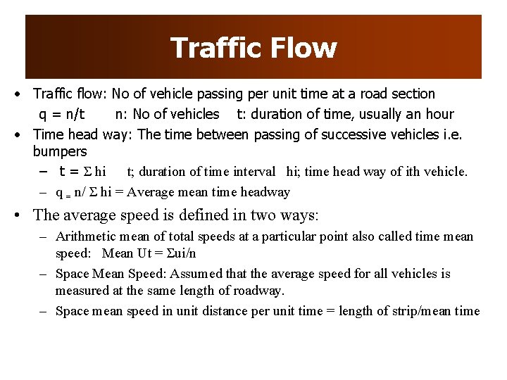 Traffic Flow • Traffic flow: No of vehicle passing per unit time at a Traffic Flow • Traffic flow: No of vehicle passing per unit time at a