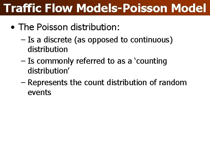 Traffic Flow Models-Poisson Model • The Poisson distribution: – Is a discrete (as opposed Traffic Flow Models-Poisson Model • The Poisson distribution: – Is a discrete (as opposed