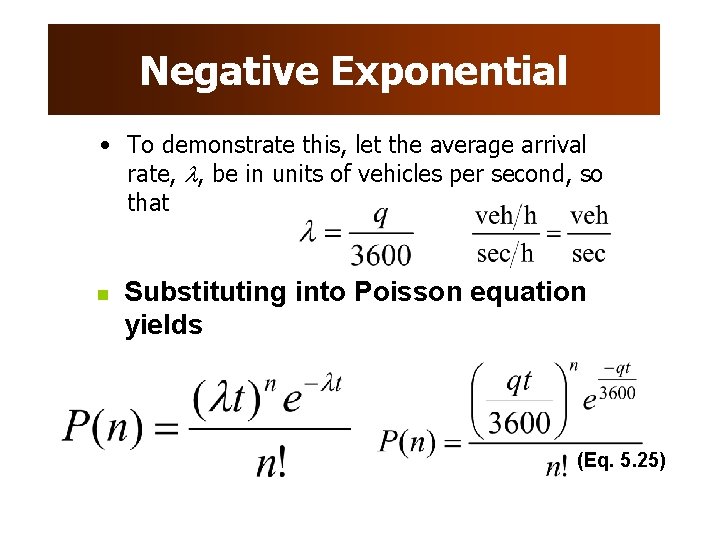 Negative Exponential • To demonstrate this, let the average arrival rate, , be in Negative Exponential • To demonstrate this, let the average arrival rate, , be in