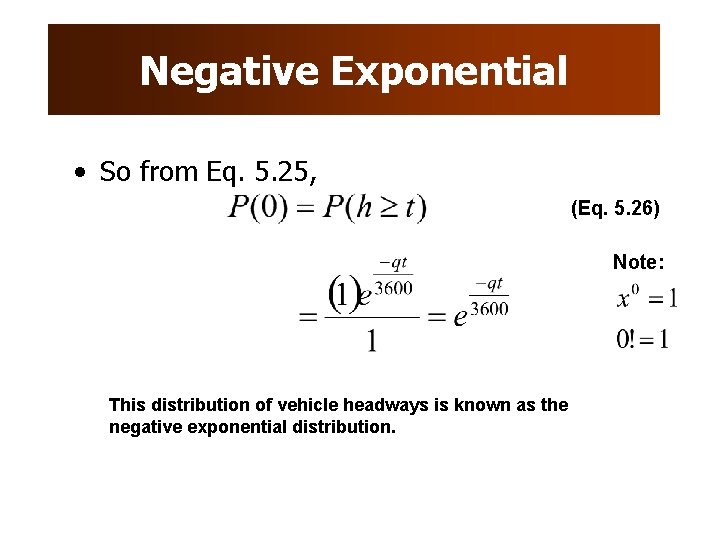 Negative Exponential • So from Eq. 5. 25, (Eq. 5. 26) Note: This distribution Negative Exponential • So from Eq. 5. 25, (Eq. 5. 26) Note: This distribution