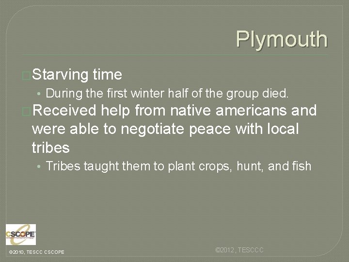 Plymouth �Starving time • During the first winter half of the group died. �Received
