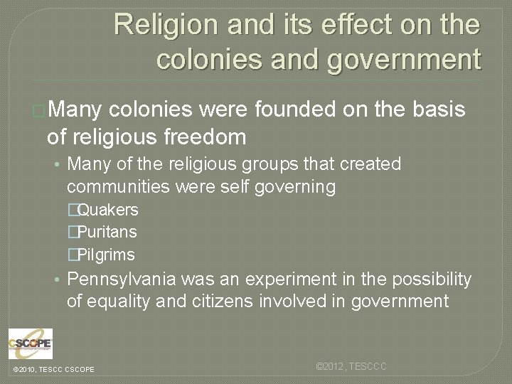 Religion and its effect on the colonies and government �Many colonies were founded on